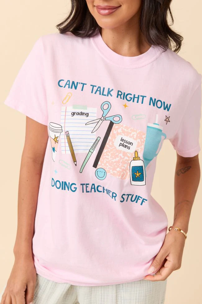 Can't Talk Teacher Stuff Light Pink Graphic Tee DOORBUSTER - Aiturbor