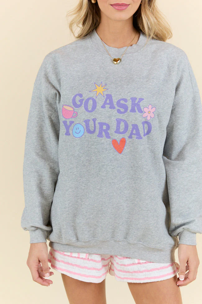 Go Ask Your Dad Light Grey Graphic Sweatshirt - Aiturbor