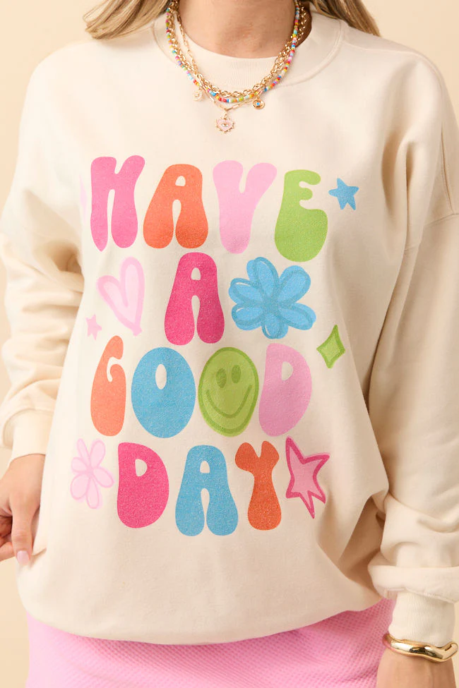 Have A Good Day Cream Graphic Sweatshirt DOORBUSTER - Aiturbor